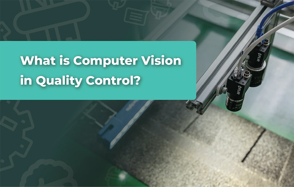 Computer vision cameras inspecting a material surface with overlay text "What is Computer Vision in Quality Control?"