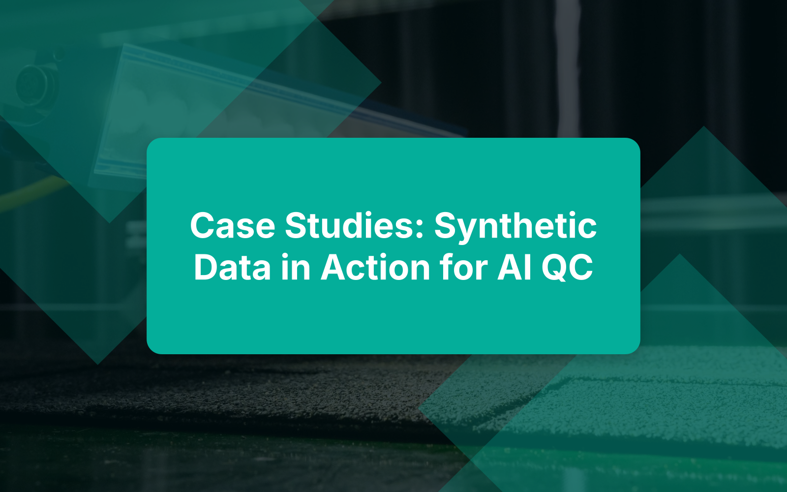 Case Studies: Synthetic Data in Action for AI QC