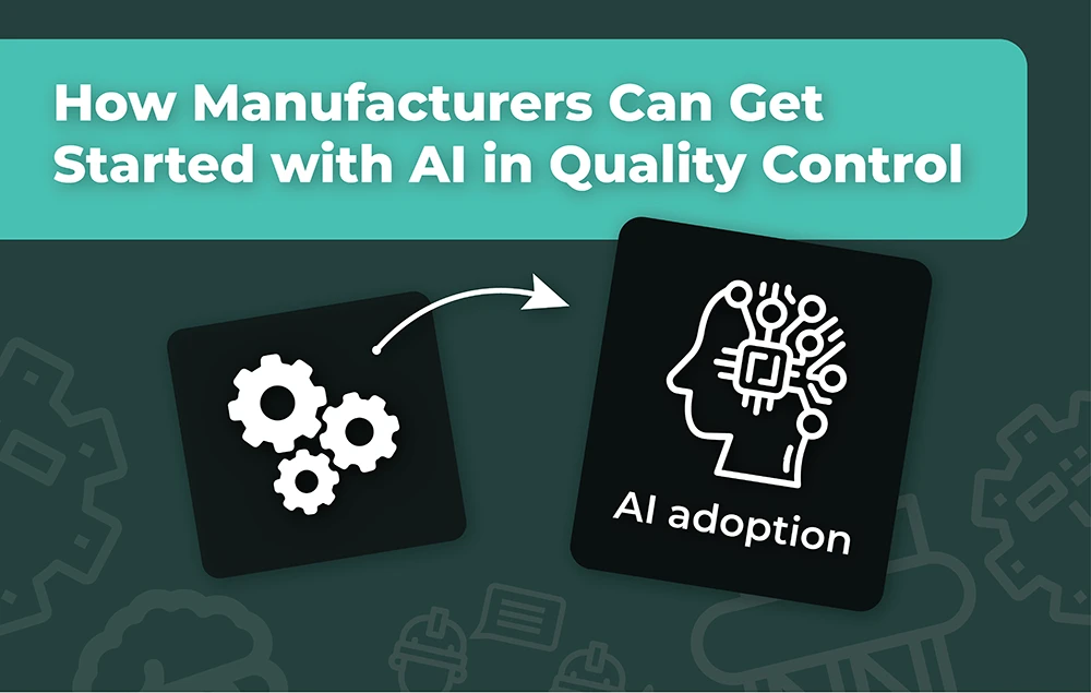 How manufacturers can get started with AI in Quality Control