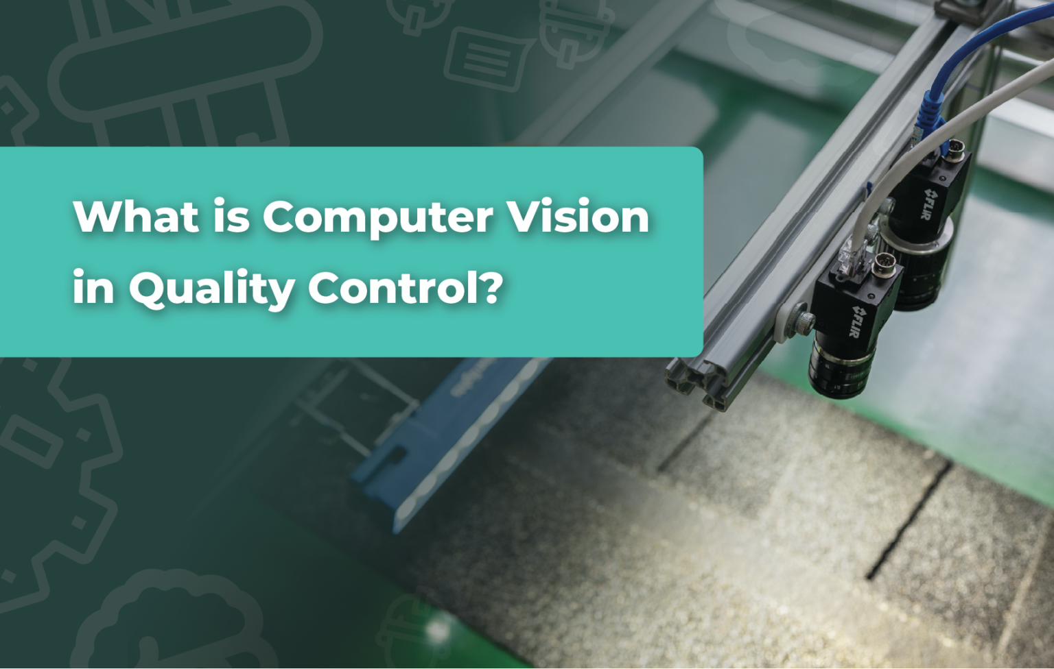 What Is Computer Vision in Quality Control? - Zetamotion